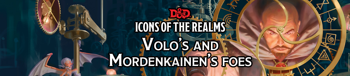 Dungeons & Dragons - Icons of the Realms: Volo & Mordenkainen's Foes